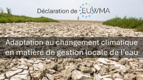 photo de secheresse texte Déclaration de EUWMA Adaptation au changement climatique en matière de gestion locale de l’eau avec le logo EUWMA